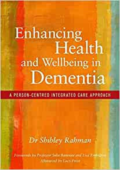 Enhancing Health and Wellbeing in Dementia by Dr Shibley Rahman