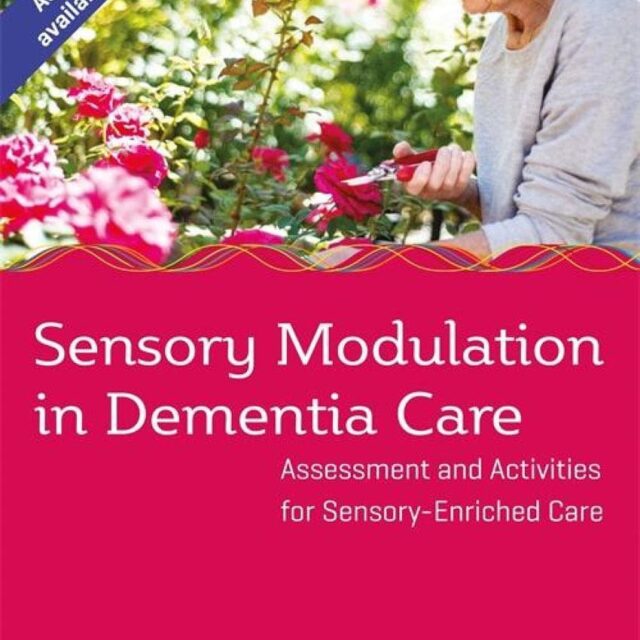 Sensory Modulation in Dementia Care by Tina Champagne